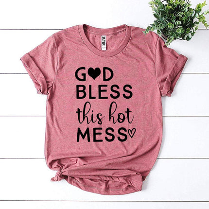 God Bless This Hot Mess T-shirt